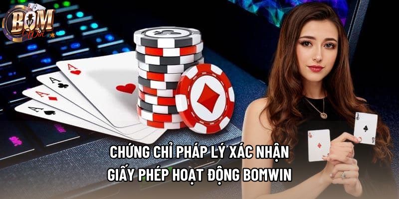 Chứng chỉ pháp lý xác nhận giấy phép hoạt động Bomwin